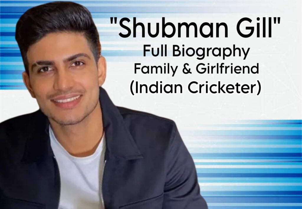 Full Biography of Shubman Gill