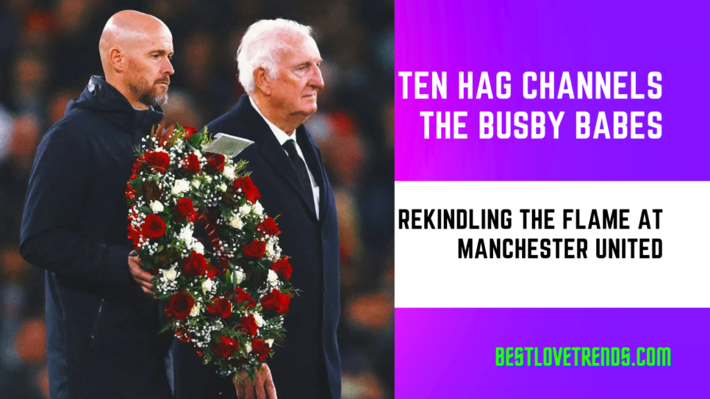 Ten Hag Channels the Busby Babes