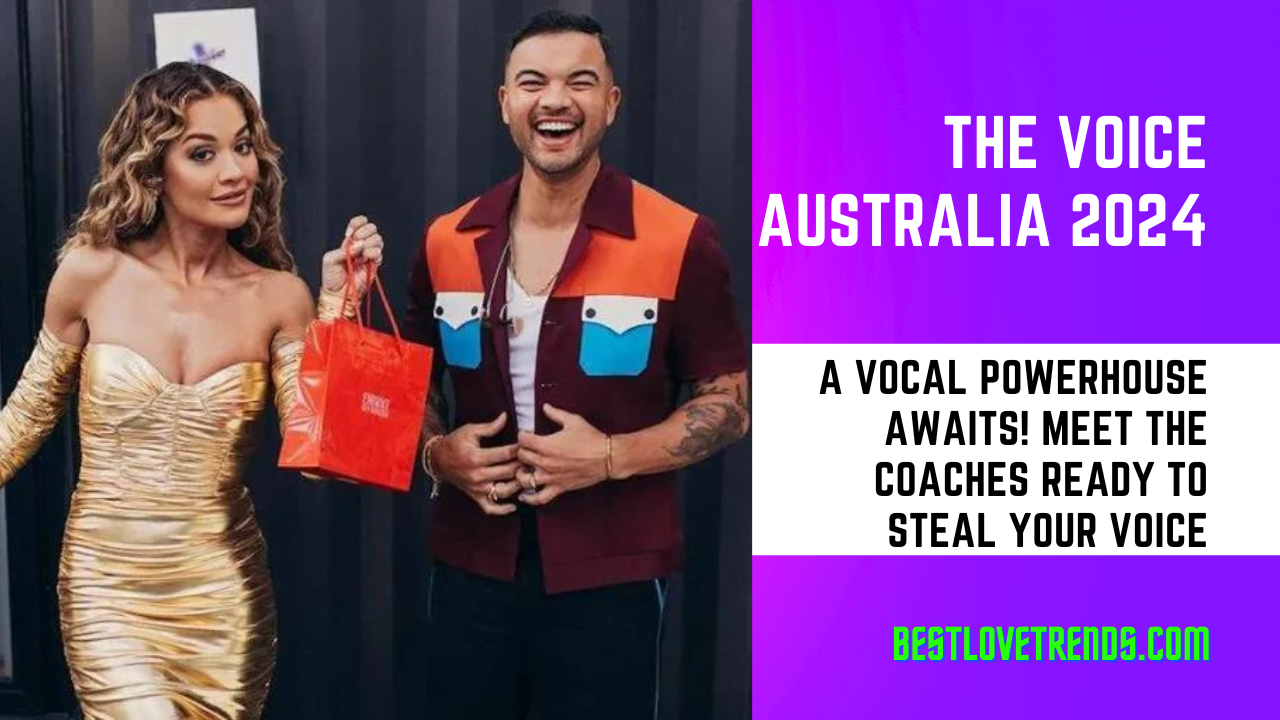The Voice Australia 2024 A Vocal Powerhouse Awaits! Meet the Coaches