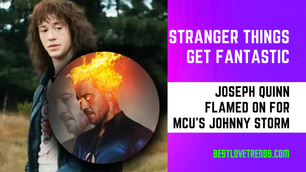 Joseph Quinn Flamed On for MCU's Johnny Storm
